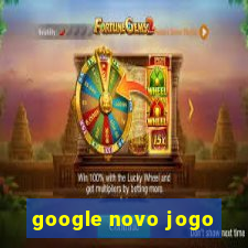 google novo jogo